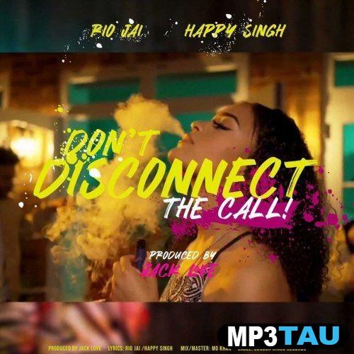 download Dont-Disconnect-The-Call-(Rio-Jai) Happy Singh mp3